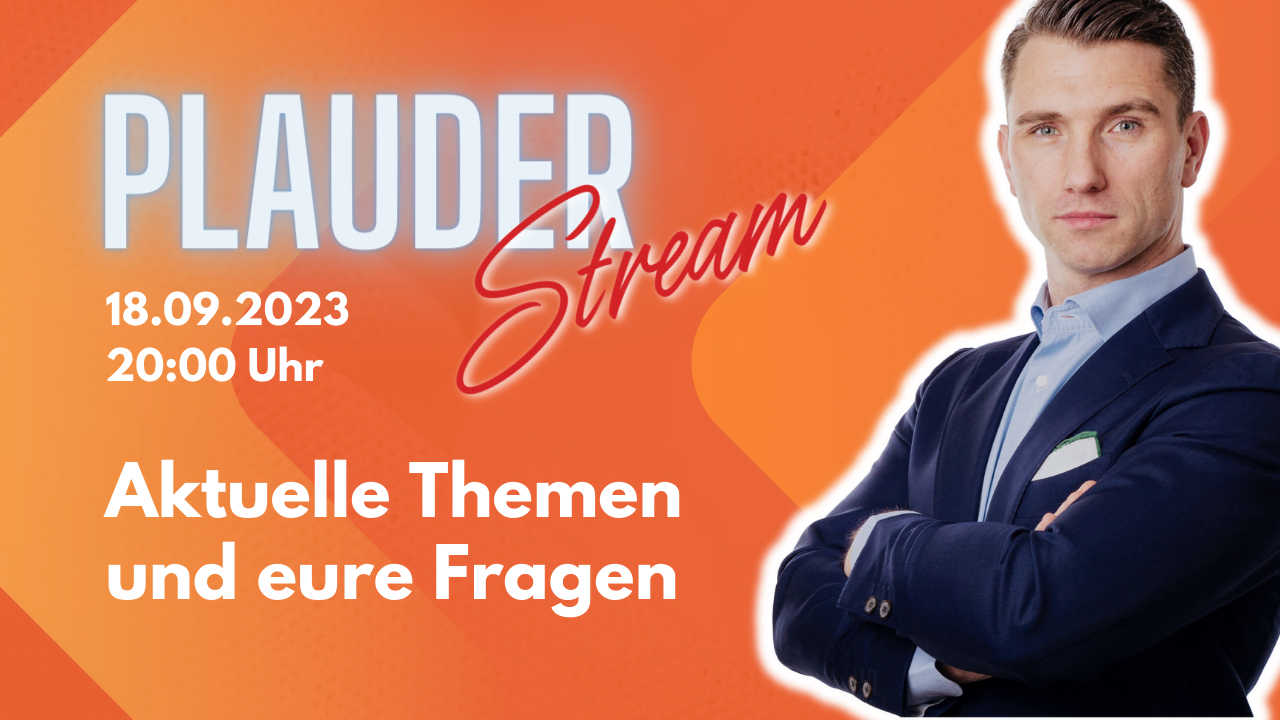 Plauderstream – Reaktion auf M. Sellner und F. Kraemer / Aktuelle Themen / Eure Fragen