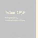 Polen 1939. Kriegskalkül, Vorbereitung, Vollzug