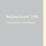 Balkanfront 1941 – Churchills Strategie