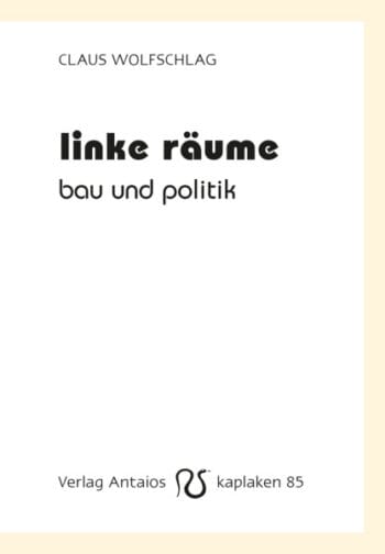 Linke Räume. Bau und Politik