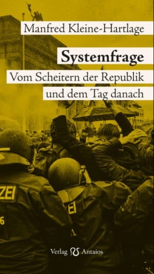 Systemfrage. Vom Scheitern der Republik und dem Tag danach