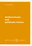 Medienrituale und politische Ikonen