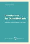 Literatur aus der Schuldkolonie. Schreiben in Deutschland nach 1945