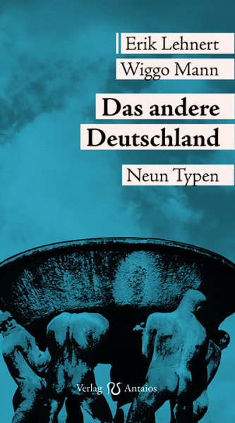 Das andere Deutschland. Neun Typen