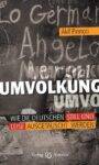 Umvolkung. Wie die Deutschen still und leise ausgetauscht werden