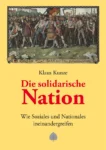 Die solidarische Nation. Wie Soziales und Nationales ineinandergreifen