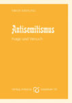 Antisemitismus. Frage und Versuch